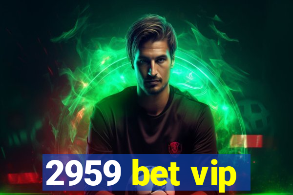 2959 bet vip